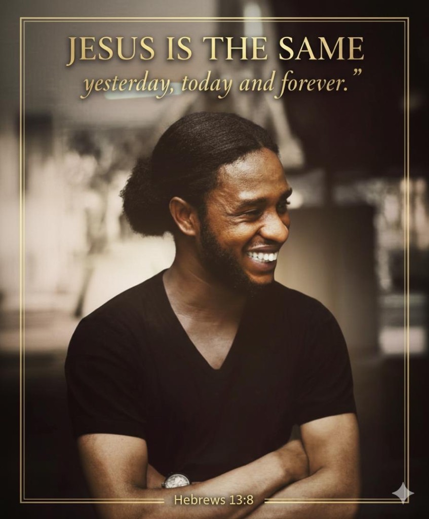 Pastor Kelvin, Jesus is the same